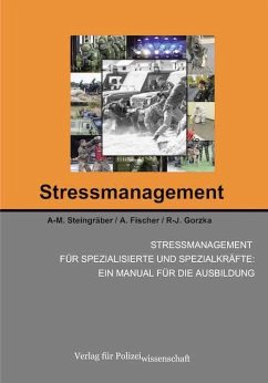 Stressmanagement für spezialisierte und Spezialkräfte: Ein Manual für die Ausbildung - Steingräber, A-M.;Fischer, A.;Gorzka, R-J.