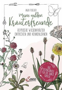 Meine wilden Kräuterfreunde - Fischer, Anja