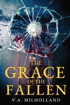 The Grace of the Fallen - Milholland, V. A.