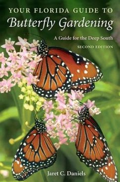 Your Florida Guide to Butterfly Gardening - Daniels, Jaret C