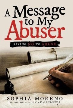 A Message to My Abuser: Saying No to Abuse - Moreno, Sophia