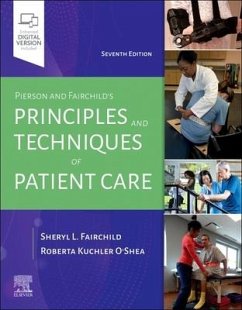 Pierson and Fairchild's Principles & Techniques of Patient Care - Fairchild, Sheryl L. (Director, Rehab/Wellness, Memorial Hermann Nor; O'Shea, Roberta (Professor, Physical Therapy Department, Governors S