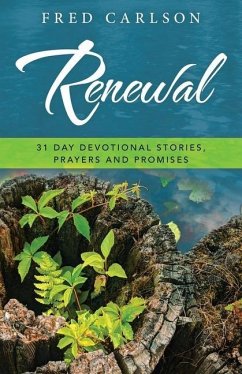 Renewal: 31 Day Devotional Stories, Prayers and Promises - Carlson, Fred