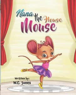 Nana the House Mouse - Jones, W. C.