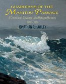 Guardians of the Manitou Passage: A Chronicle of Service to Lake Michigan Mariners, 1840-1915