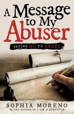 A Message to My Abuser: Saying No to Abuse - Moreno, Sophia