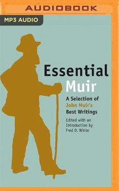 Essential Muir: A Selection of John Muir's Best (and Worst) Writings - Muir, John; White (Editor), Fred D.