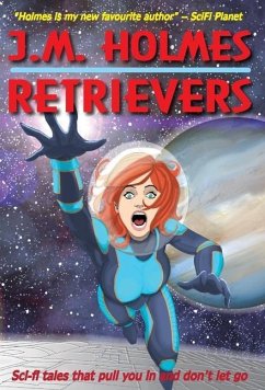 Retrievers: A Space Adventure Anthology - Holmes, J. M.