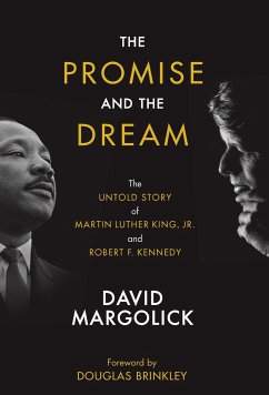 The Promise and the Dream: The Untold Story of Martin Luther King, Jr. and Robert F. Kennedy - Margolick, David