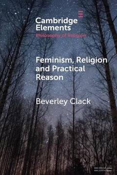 Feminism, Religion and Practical Reason - Clack, Beverley (Oxford Brookes University)