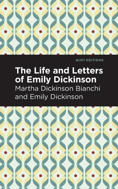 Life and Letters of Emily Dickinson - Bianchi, Martha Dickinson; Dickinson, Emily