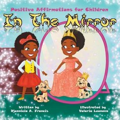 In The Mirror: Positive Affirmations For Children - Francis, Djennicia A.