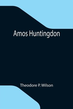 Amos Huntingdon - P. Wilson, Theodore