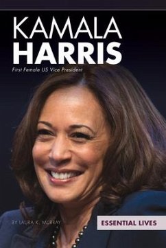 Kamala Harris: First Female Us Vice President - Murray, Laura K.