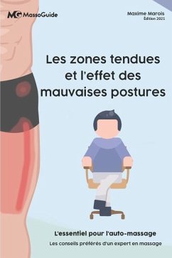 Les zones tendues et l'effet des mauvaises postures: L'essentiel pour l'auto-massage - Massoguide; Marois, Maxime