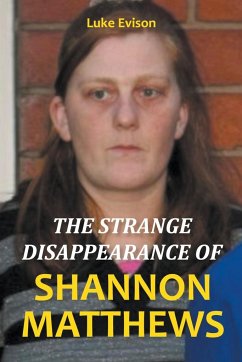 The Strange Disappearance of Shannon Matthews - Evison, Luke