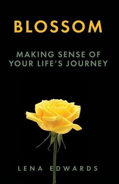 Blossom: Making Sense of Your Life Journey - Edwards, Lena