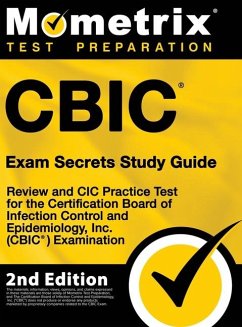 CBIC Exam Secrets Study Guide - Review and CIC Practice Test for the Certification Board of Infection Control and Epidemiology, Inc. (CBIC) Examination