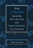 How LinkedIn Solved My Mid-Life Crisis and How It Can Grow Your Business