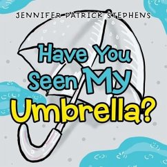 Have You Seen My Umbrella? - Stephens, Jennifer Patrick