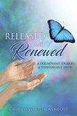 Released and Renewed: A Triumphant Journey of Unshakeable Faith