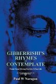 Gibberrishi's Rhymes to Contemplate: Poetic Verse Moving You into a New Life