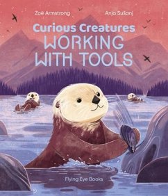 Curious Creatures Working with Tools - Armstrong, Zoë
