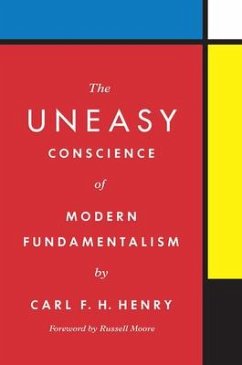 The Uneasy Conscience of Modern Fundamentalism - Henry, Carl F. H.
