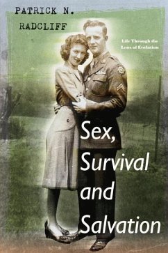 Sex, Survival and Salvation: Life Through the Lens of Evolution - Radcliff, Patrick