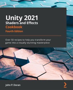 Unity 2021 Shaders and Effects Cookbook - Fourth Edition - Doran, John P.