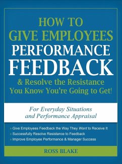 How to Give Employees Performance Feedback & Resolve the Resistance You Know You're Going to Get - Blake, Ross