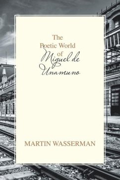 The Poetic World of Miguel De Unamuno - Wasserman, Martin