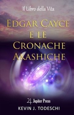 Edgar Cayce e le Cronache Akashiche: Il Libro della Vita - Todeschi, Kevin J.