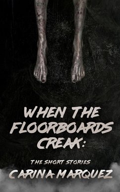 When The Floorboards Creak - Marquez, Carina