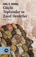 Güclü Toplumlar ve Zayif Devletler - S. Migdal, Joel