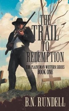 The Trail to Redemption: A Classic Western Series - Rundell, B. N.