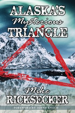 Alaska's Mysterious Triangle - Ricksecker, Mike