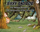 Jerry and Bob, The Mighty Hunters