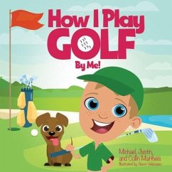 How I Play Golf By Me! - Mattheis, Michael; Mattheis, Justin; Mattheis, Collin