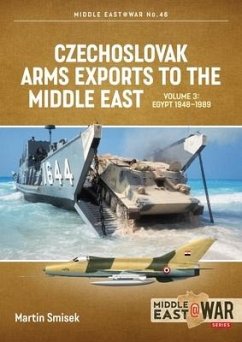 Czechoslovak Arms Exports to the Middle East Volume 3 - Smisek, Martin