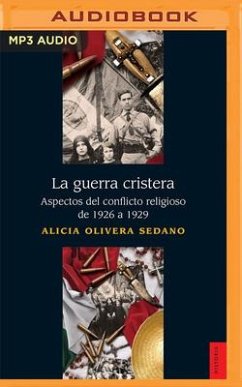 La Guerra Cristera: Aspectos del Conflicto Religioso de 1926 a 1929 - Sedano, Alicia Olivera