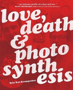 Love, Death & Photosynthesis - Koe-Krompecher, Bela