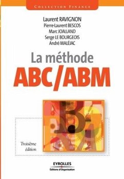 La méthode ABC/ABM: Rentabilité mode d'emploi - Bescos, Pierre-Laurent; Joalland, Marc; Le, Bourgeois Serge