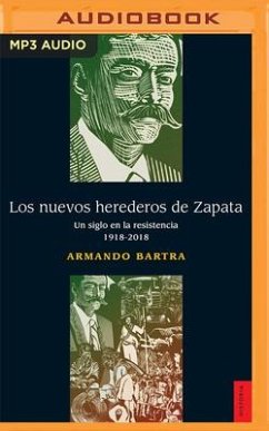 Los Nuevos Herederos de Zapata: Un Siglo En La Resistencia 1918-2018 - Bartra, Armando