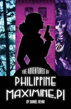 The Adventures of Philippine Maximine, P.I. - Rehm, Daniel