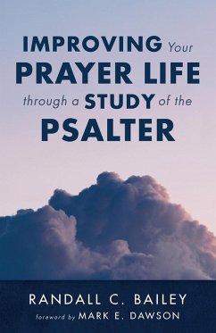 Improving Your Prayer Life through a Study of the Psalter - Bailey, Randall C.