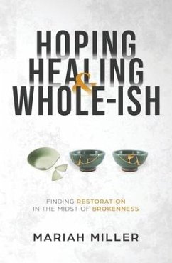 Hoping, Healing, and Whole-ish - Miller, Mariah