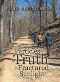 Particles of Truth in Fractured Sunlight Particles of Truth in Fractured Sunlight