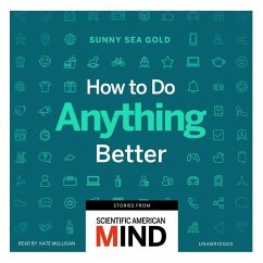 How to Do Anything Better: Stories from Scientific American Mind - Gold, Sunny Sea