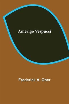 Amerigo Vespucci - A. Ober, Frederick
